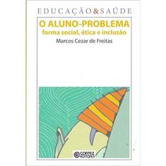O Aluno - Problema Forma Social, Ética E Inclusão