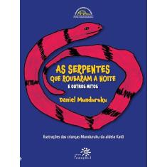 As serpentes que roubaram a noite e outros mitos