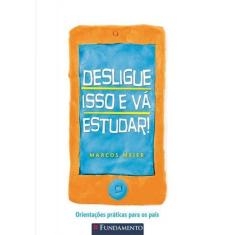 Desligue Isso e Va Estudar - Orientacoes Praticas