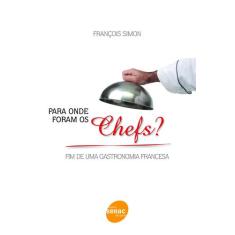 Livro - Para Onde Foram Os Chefs? Fim De Uma Gastronomia Francesa