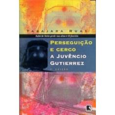 Livro - PERSEGUIÇÃO E CERCO A JUVÊNCIO GUTIERREZ
