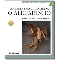 Antonio Francisco Lisboa - O Aleijadinho