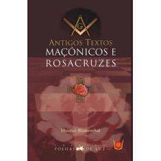 Antigos Textos Maçônicos e Rosa Cruzes - ISIS EDITORA