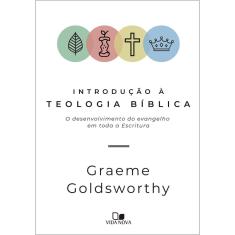 Introdução à Teologia Bíblica. O Desenvolvimento do Evangelho em Toda a Escritura