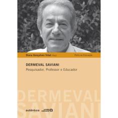 Dermeval Saviani  Pesquisa, Professor E Educador
