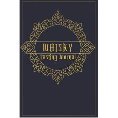 Whisky Tasting Journal: Alcohol Log Book for Whisky Lovers to Record Every Dram | Record keeping notebook log for Whiskey lovers and collectors