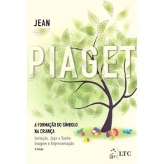Piaget - A Formação do Símbolo  Criança - 04Ed/17