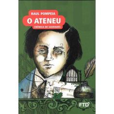 O Ateneu - Cronica De Saudades - Ftd