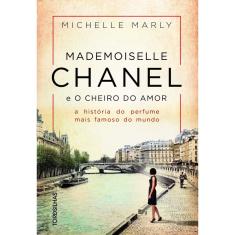 Livro - Mademoiselle Chanel e o cheiro do amor: a história do perfume mais famoso do mundo