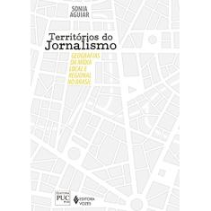 Territórios do jornalismo: Geografias da mídia local e regional no Brasil