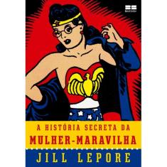 A Historia Secreta Da Mulher-Maravilha