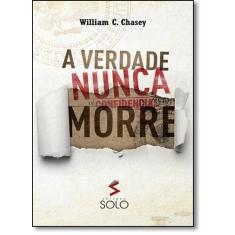 Verdade Nunca Morre, A - SOLO EDITORA, 3