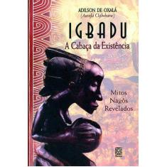 Livro - Igbadu A Cabaça Da Existencia