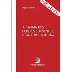 A Tirania Dos Poderes Coniventes: O Brasil Na Conjuntura - Contracorre