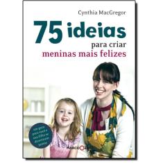 75 Ideias para Criar Meninas Mais Felizes