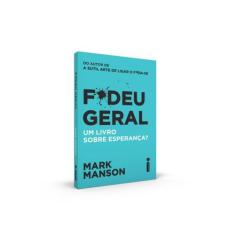 Livro - F*deu Geral : Um Livro Sobre Esperança?