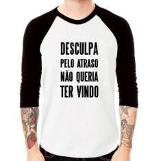 Camiseta Raglan Desculpa pelo atraso não queria ter vindo Manga 3/4 - 