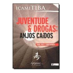 Juventude & Drogas - Anjos Caídos - Para Pais e Educadores Sortido, So