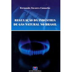 Regulação da Indústria de Gás Natural no Brasil