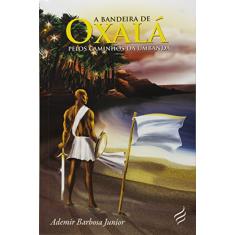 A Bandeira de Oxalá - Pelos Caminhos da Umbanda