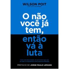 Livro - O não você já tem, então vá à luta