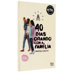 40 Dias Orando com a Família Marcos s. Calixto