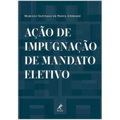 Ação De Impugnação De Mandato Eletivo   1ª Ed.