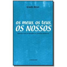 Meus, Os Teus, Os Nossos, Os - 1 Ed. 2010