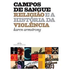 Campos de sangue: Religião E A História Da Violência
