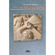 O dia dos bárbaros: 9 de agosto de 378