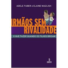 Irmãos sem rivalidade: o que fazer quando os filhos brigam