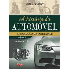 A História do Automóvel. De 1908 a 1950 - Volume 2