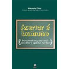 Acertar E Humano - Bons Motivos Para Voce Acreditar E Apostar Na Vida