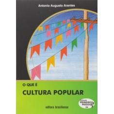 Que E Cultura Popular, O - Vol.36 - Colecao Primei