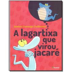 Livro - A lagartixa que virou jacaré