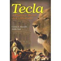 Tecla-A Primeira Mártir do Cristianismo - Leepp