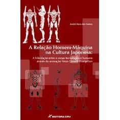 A relação homem-máquina na cultura japonesa: A hibridação entre o corpo tecnológico e humano através da animação Neon Genesis Evangelion
