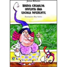 Bruxa Cremilda Inventa Uma Escola Diferente