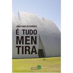 É tudo mentira