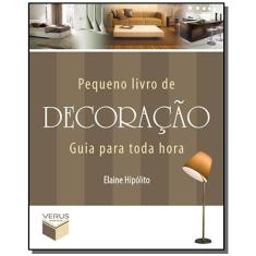 Pequeno Livro De Decoração: Guia Para Toda Hora