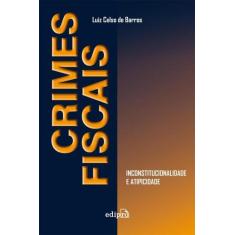 Livro - Crimes fiscais: Inconstitucionalidade e atipicidade