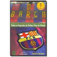 Barca, o: todos os segredos do melhor time do mund