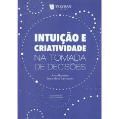 Intuicao E Criatividade Na Tomada De Decisoes