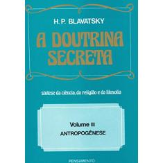 A Doutrina Secreta: Antropogênese (Volume 3)