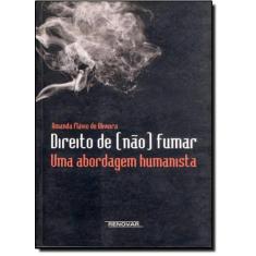 Direito De Não Fumar: Uma Abordagem Humanista - Renovar
