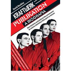 Kraftwerk Publikation: a Biografia