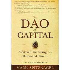 The Dao of Capital: Austrian Investing in a Distorted World