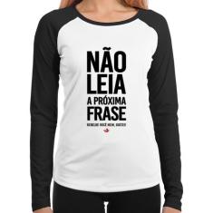 Baby Look Raglan Não leia a próxima frase Manga Longa - Foca na Moda, 