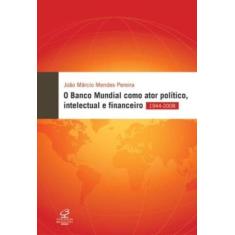 Livro - O Banco Mundial como ator político, intelectual e financeiro