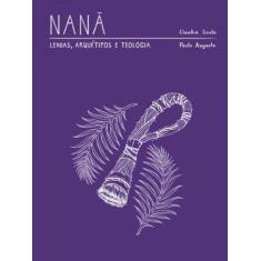 Livro: Nanã - Lendas, Arquétipo E Teologia